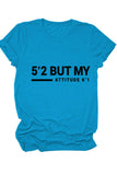 namcoverse 5'2 But My Attitude 6'1 Printed Shirt