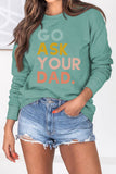 namcoverse Go Ask Your Dad Printed Sweatshirt