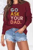 namcoverse Go Ask Your Dad Printed Sweatshirt