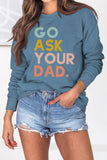 namcoverse Go Ask Your Dad Printed Sweatshirt