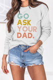 namcoverse Go Ask Your Dad Printed Sweatshirt