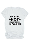 namcoverse I'm Still Hot It Just Comes Print T-Shirt